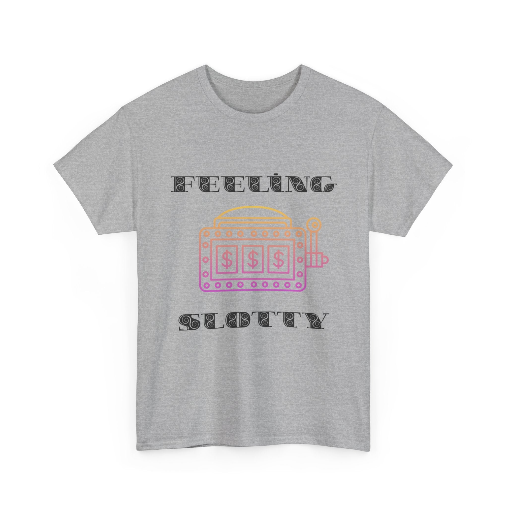 Feeling Slotty Shirt, Unisex Heavy Cotton Tee