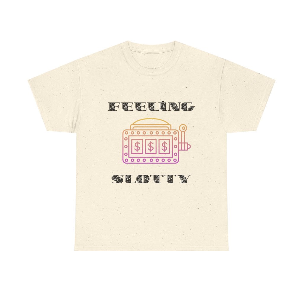 Feeling Slotty Shirt, Unisex Heavy Cotton Tee