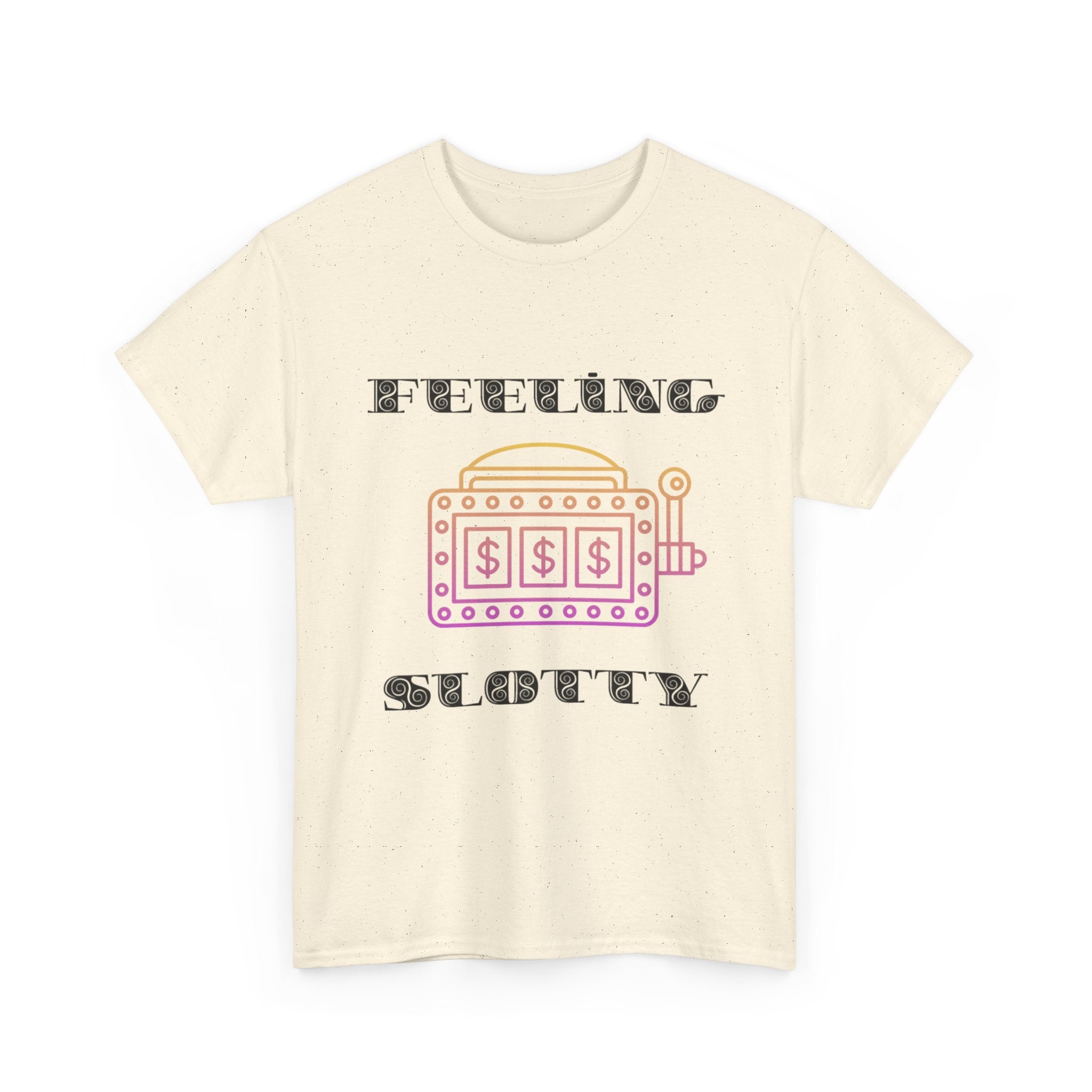 Feeling Slotty Shirt, Unisex Heavy Cotton Tee