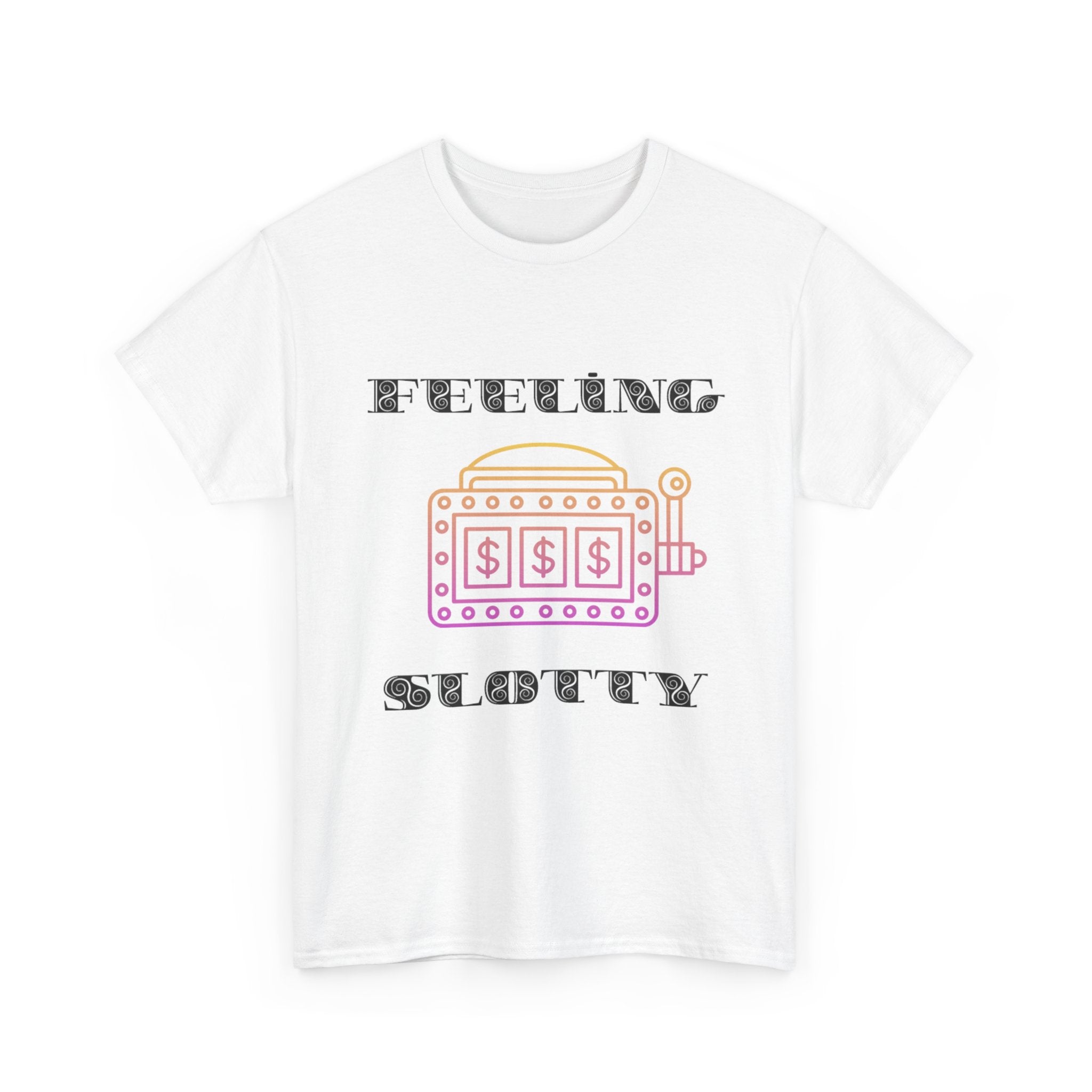 Feeling Slotty Shirt, Unisex Heavy Cotton Tee
