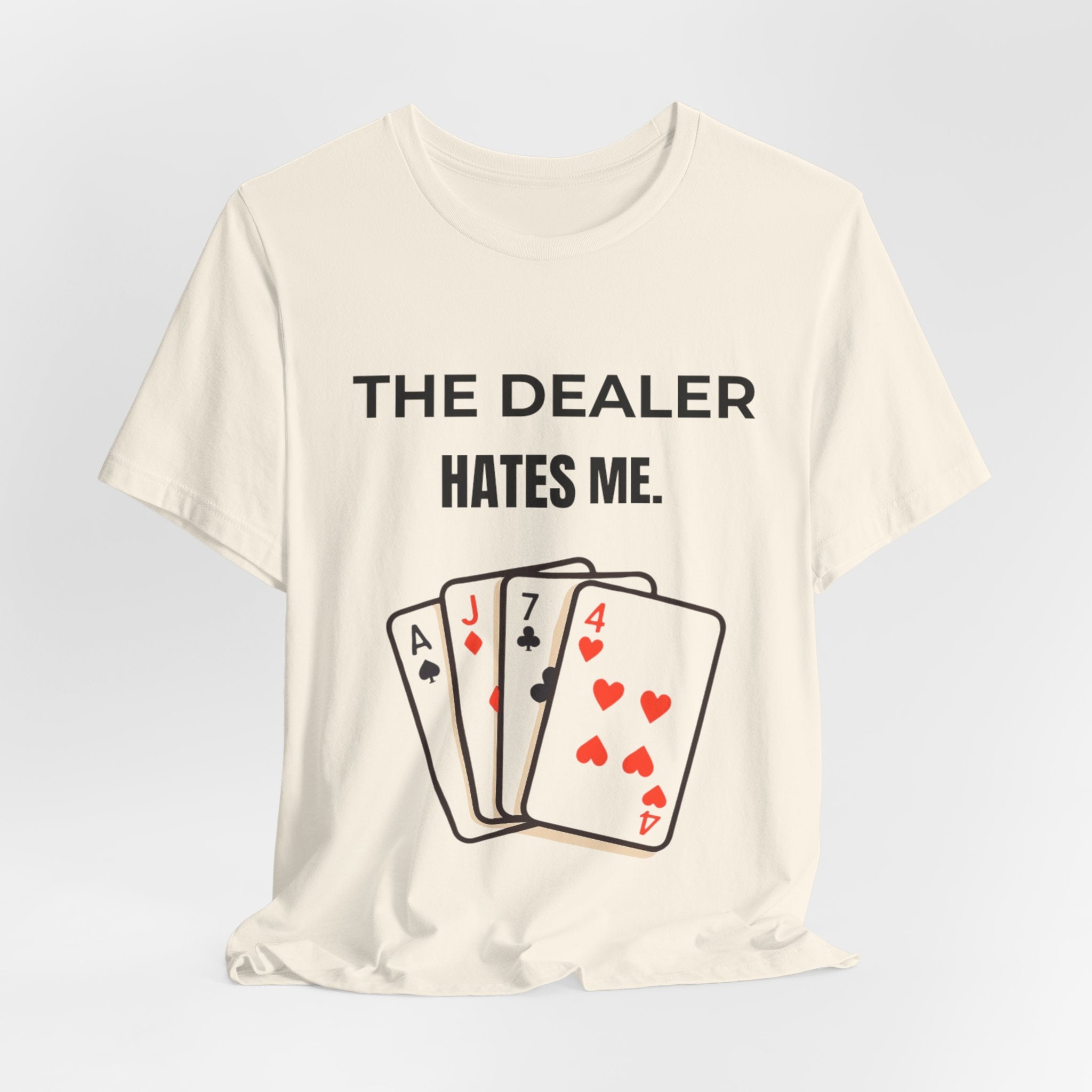 The Dealer Hates Me Shirt, Unisex Jersey Short Sleeve Tee