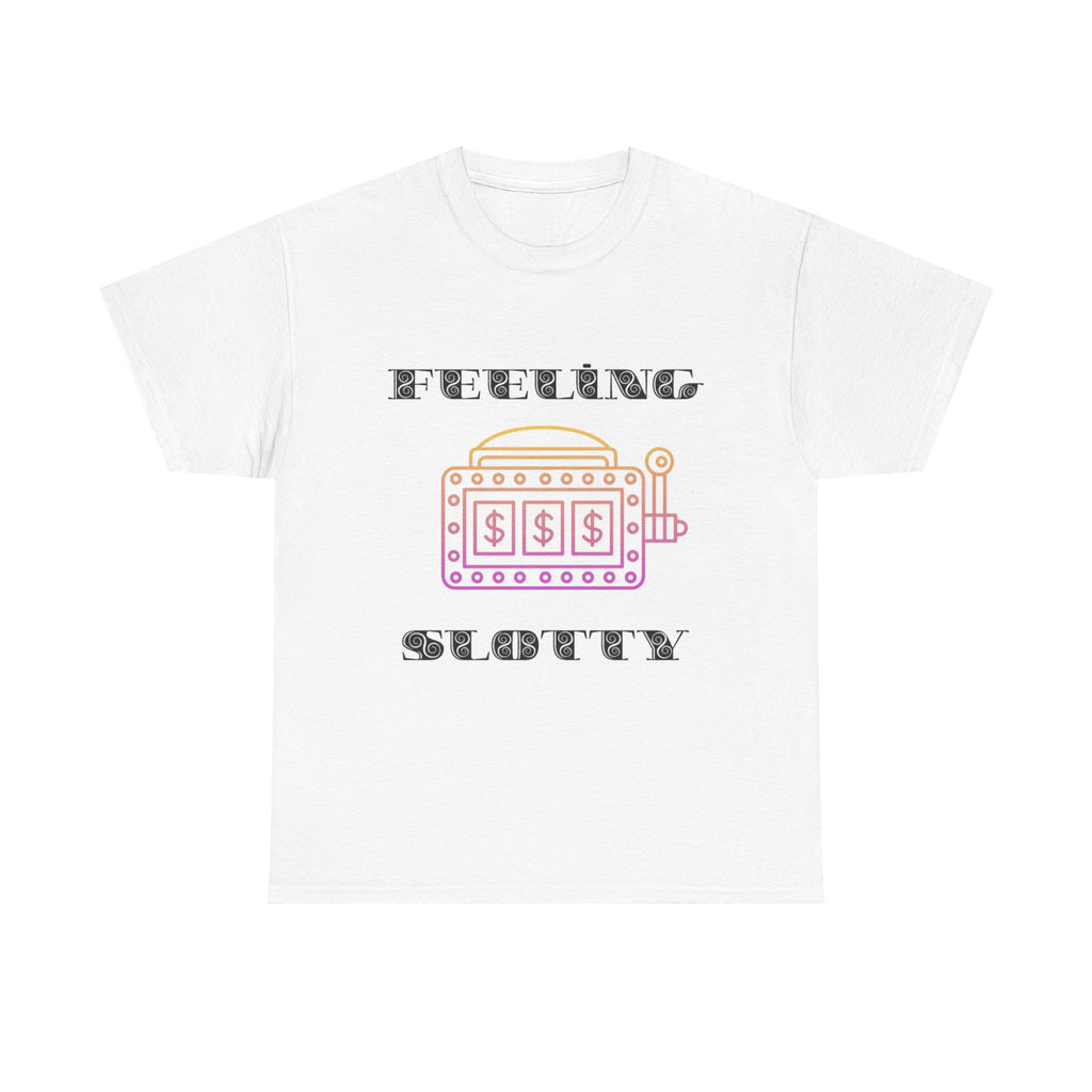 Feeling Slotty Shirt, Unisex Heavy Cotton Tee