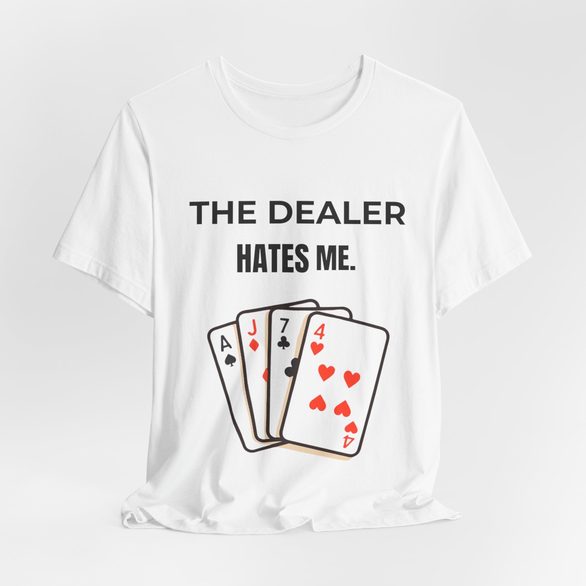 The Dealer Hates Me Shirt, Unisex Jersey Short Sleeve Tee