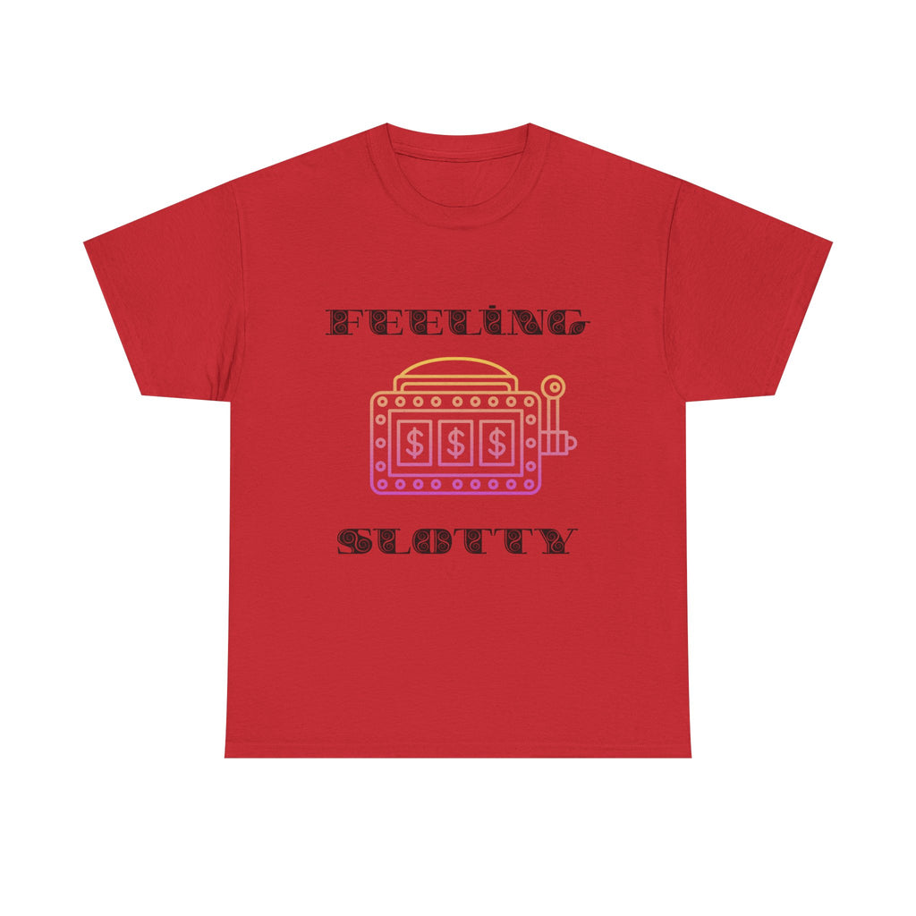 Feeling Slotty Shirt, Unisex Heavy Cotton Tee