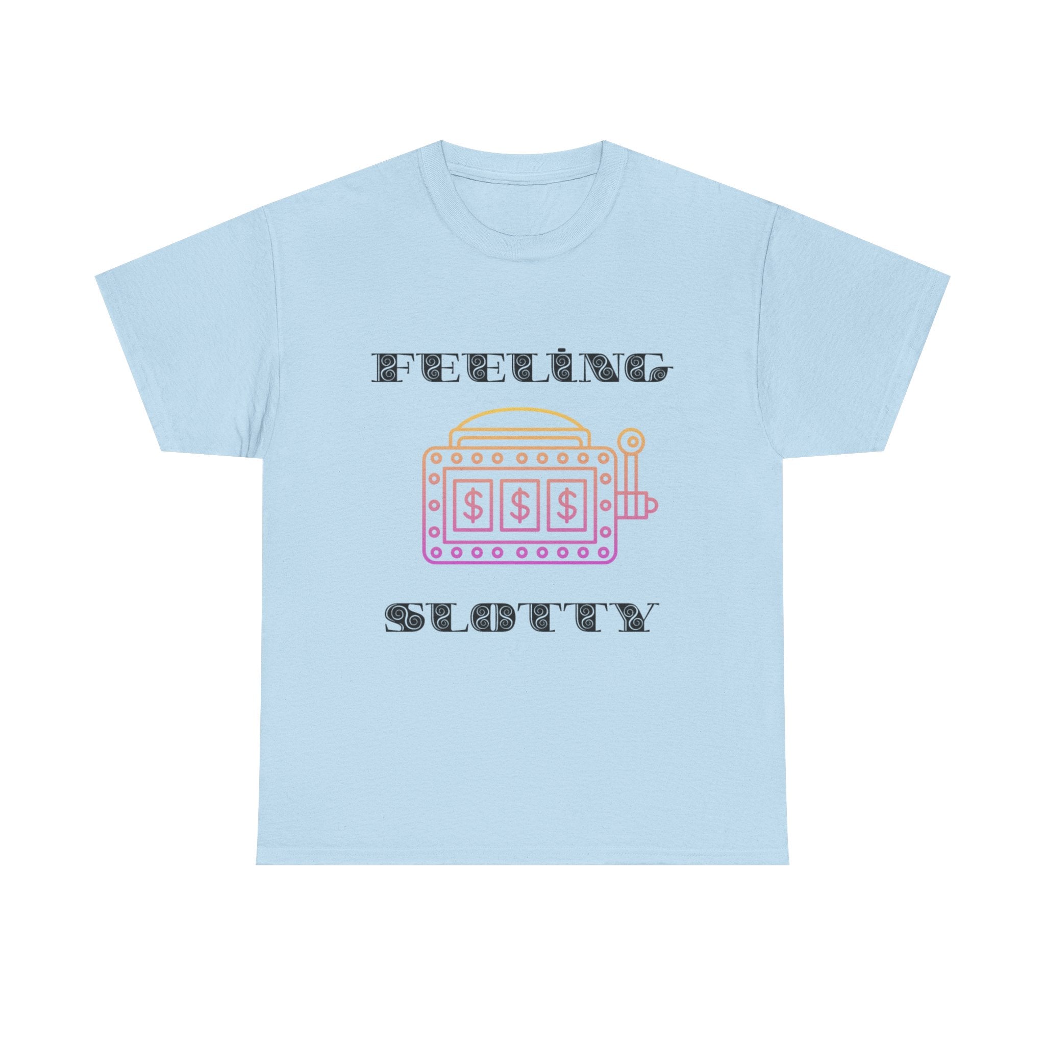 Feeling Slotty Shirt, Unisex Heavy Cotton Tee