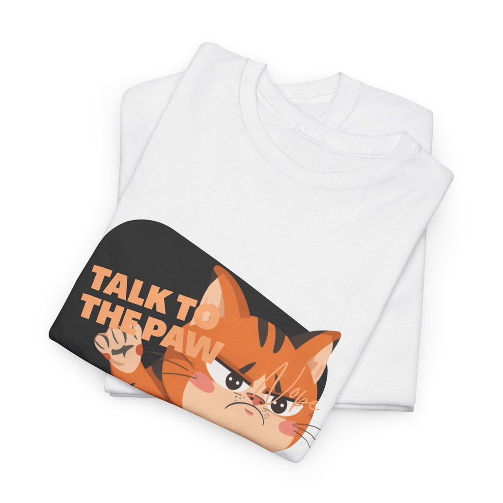 Talk to the Paw Funny Cat Heavy Cotton Tee